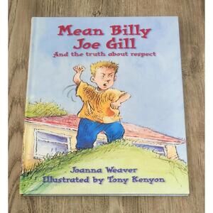 Mean Billy Joe Gill and the Truth About Respect by Joanna Weaver Children's Book